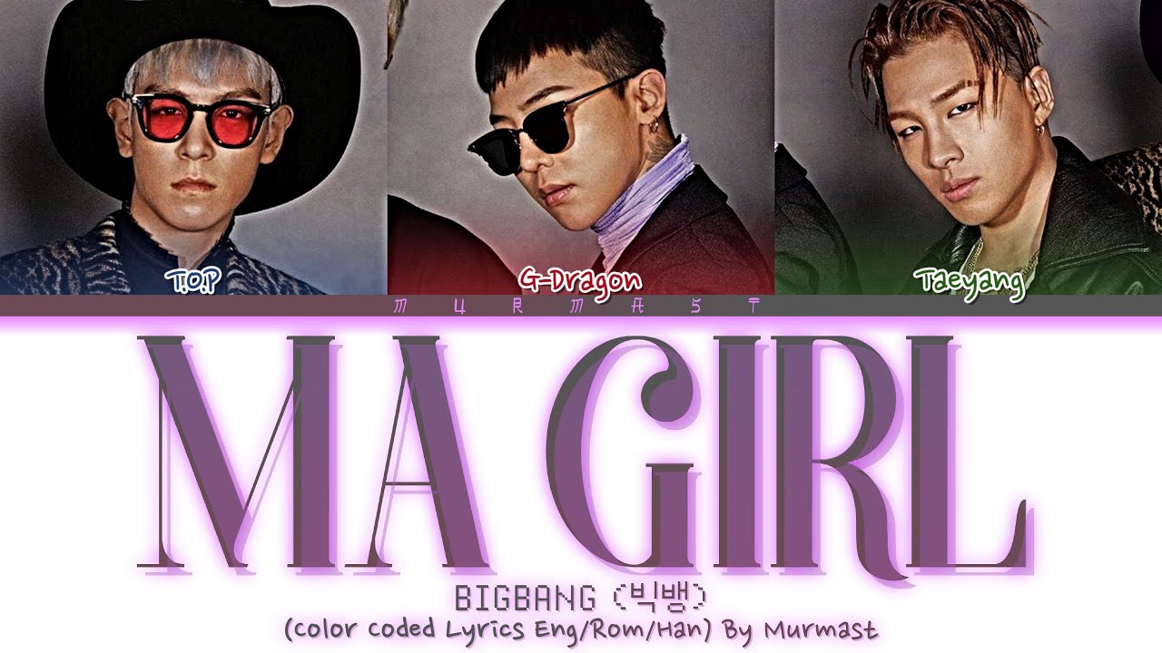 BIGBANG (TAEYANG) - MA GIRL (feat. GD&TOP) Lyrics (Color Coded Lyrics Eng/Rom/Han)