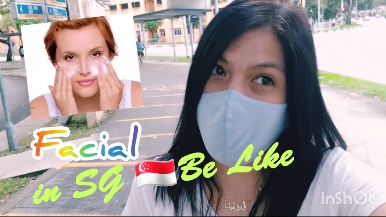Facial in SG Be Like