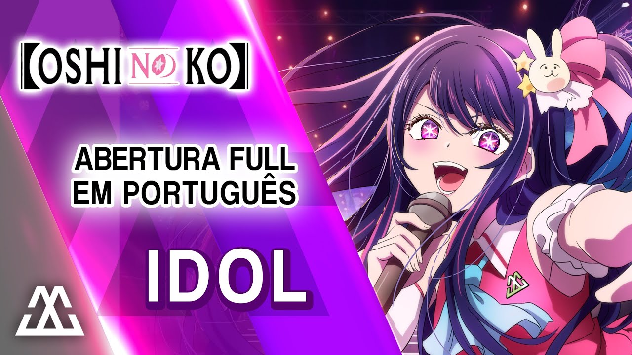 OSHI NO KO Abertura Completa em Português - IDOL (PT-BR)