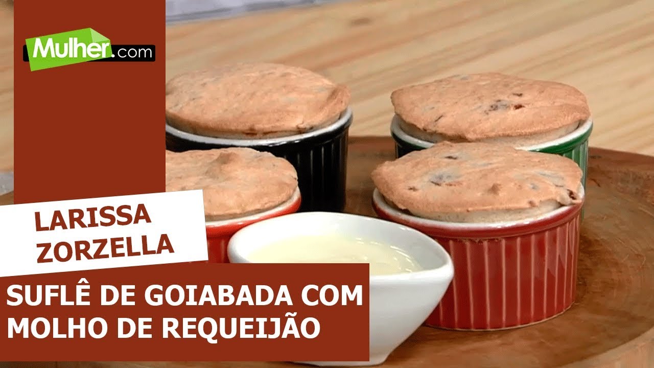 Suflê de goiabada com molho de requeijão cremoso - Larissa Zorzella - 04/06/2019