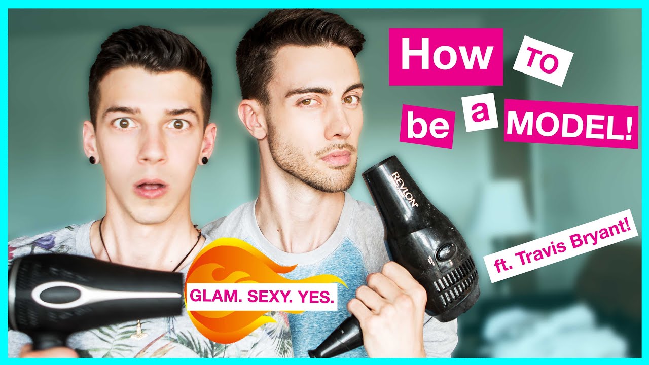 HOW TO BE A MODEL | ft. Travis Bryant