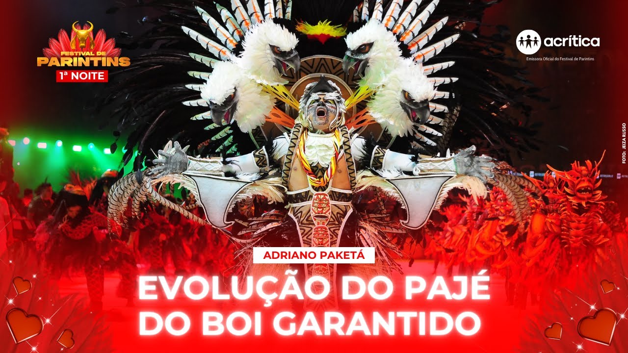 EVOLUÇÃO DO PAJÉ DO BOI GARANTIDO, ADRIANO PAKETÁ | 1ª NOITE