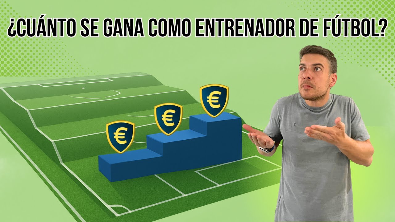 ¿Cuánto se gana como entrenador de fútbol base? | Sueldos reales y lo que nadie te dice