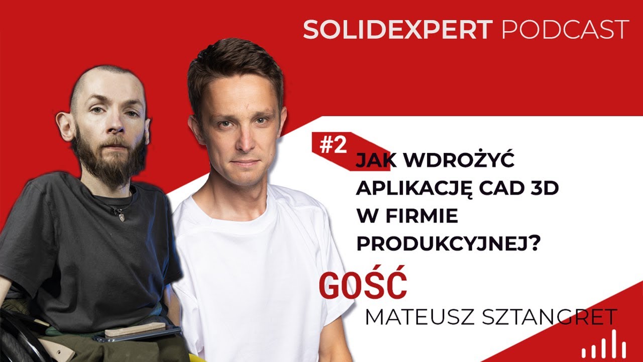 #02 -  Jak wdrożyć aplikację CAD 3D w firmie produkcyjnej? | SOLIDEXPERT Podcast