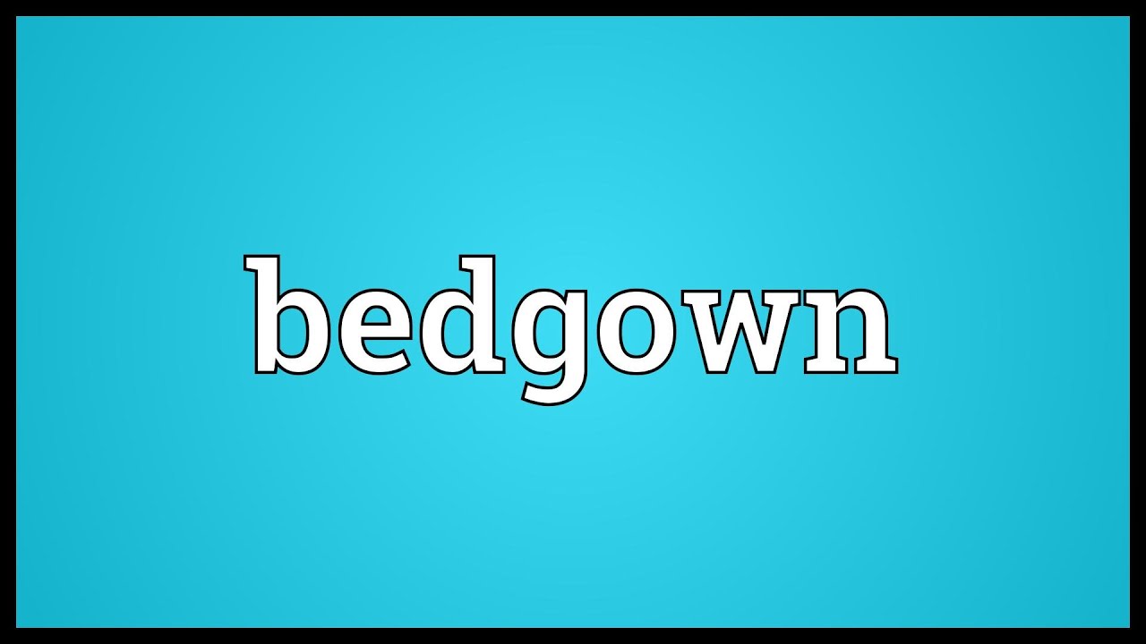 Bedgown Meaning