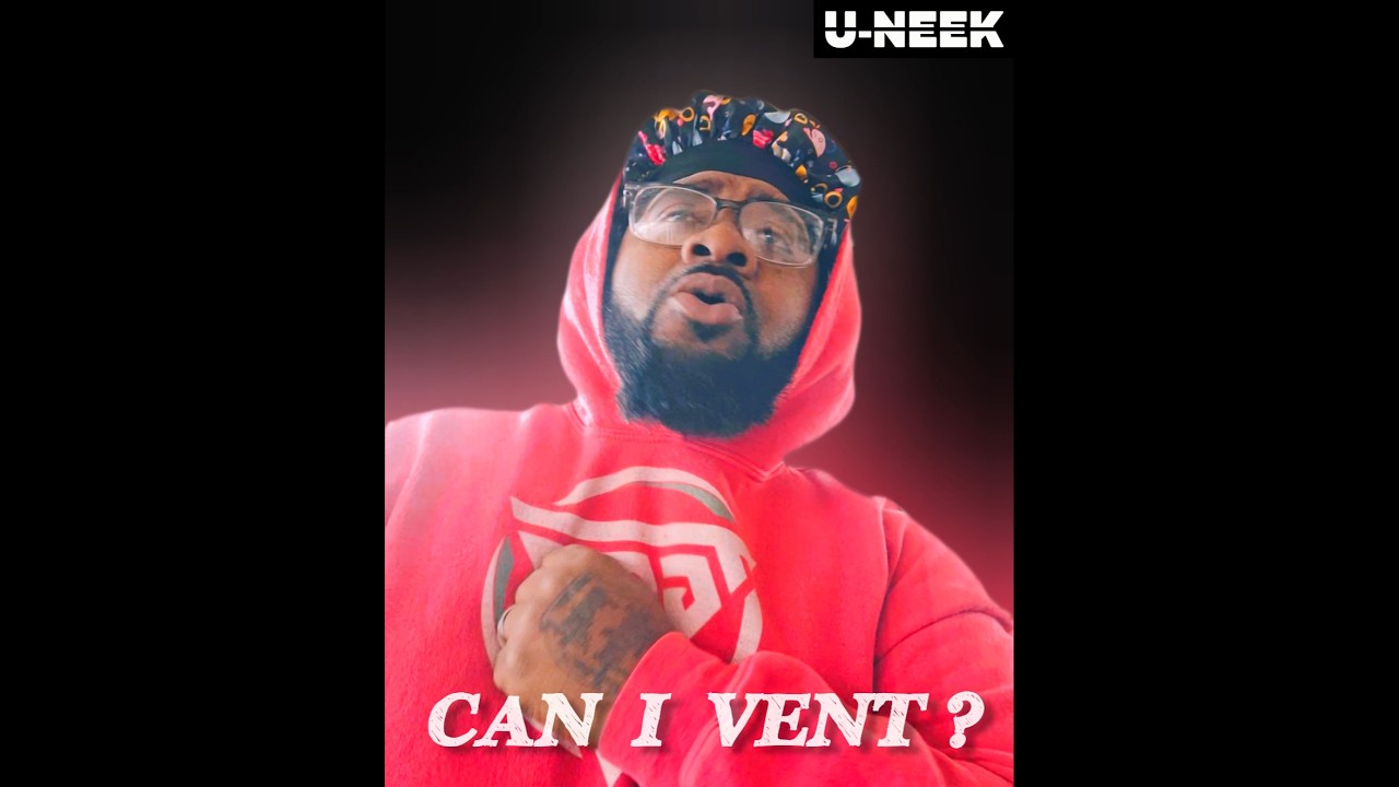 U-NEEK "Can I Vent" (Visual)