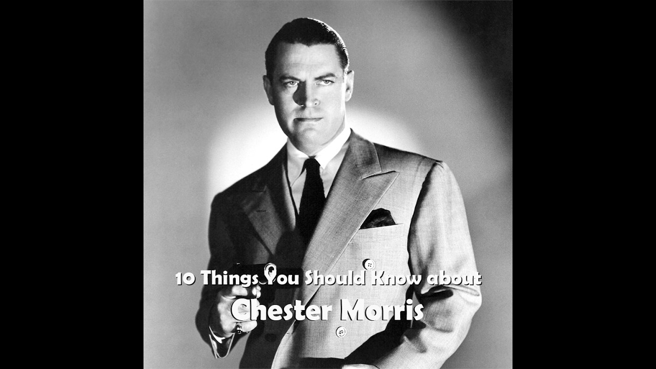 10 Things You Should Know About Chester Morris