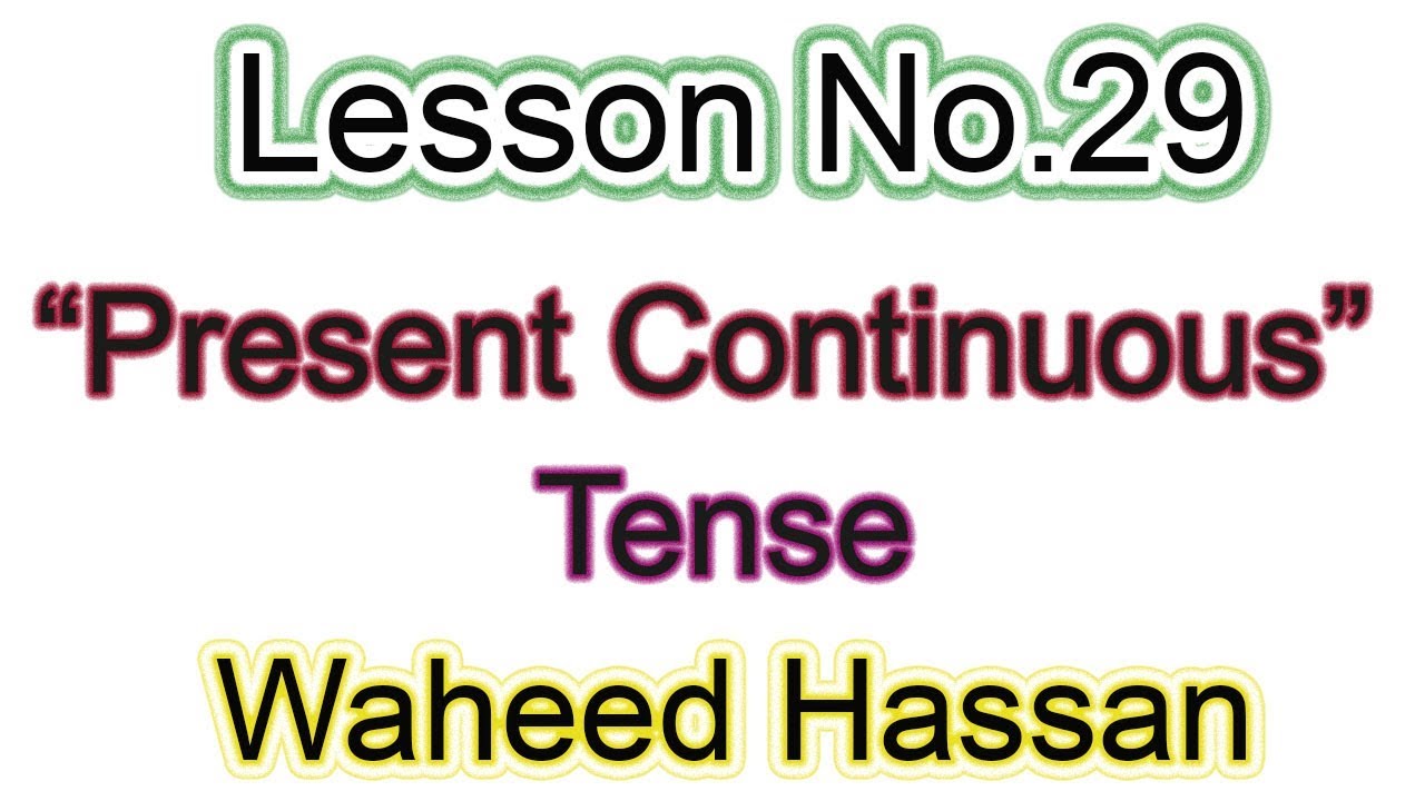 Present Continuous tense in urdu Learn English Grammar in urdu hindi Lesson No 29 by WAHEED HASSAN