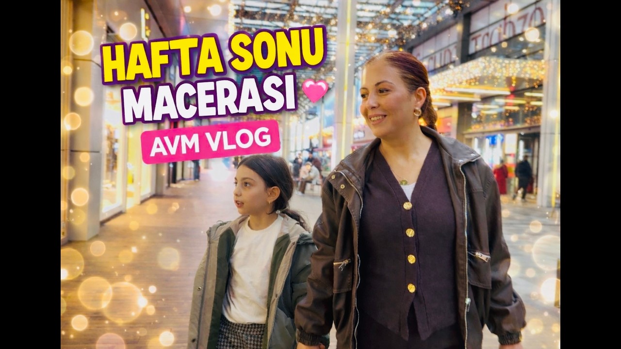 HAFTA SONU VLOG💖! AVM’DE BİR GÜN