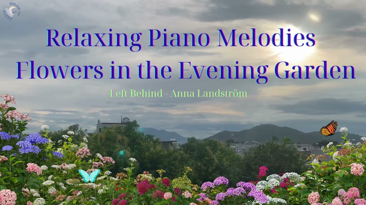 Relaxing Piano Melodies  Flowers in the Evening Garden