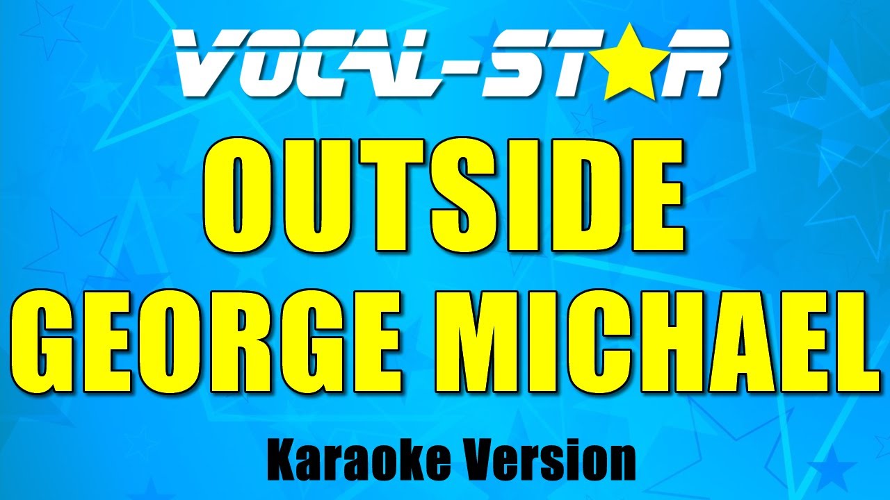 George Michael - Outside (Karaoke Version) with Lyrics HD Vocal-Star Karaoke