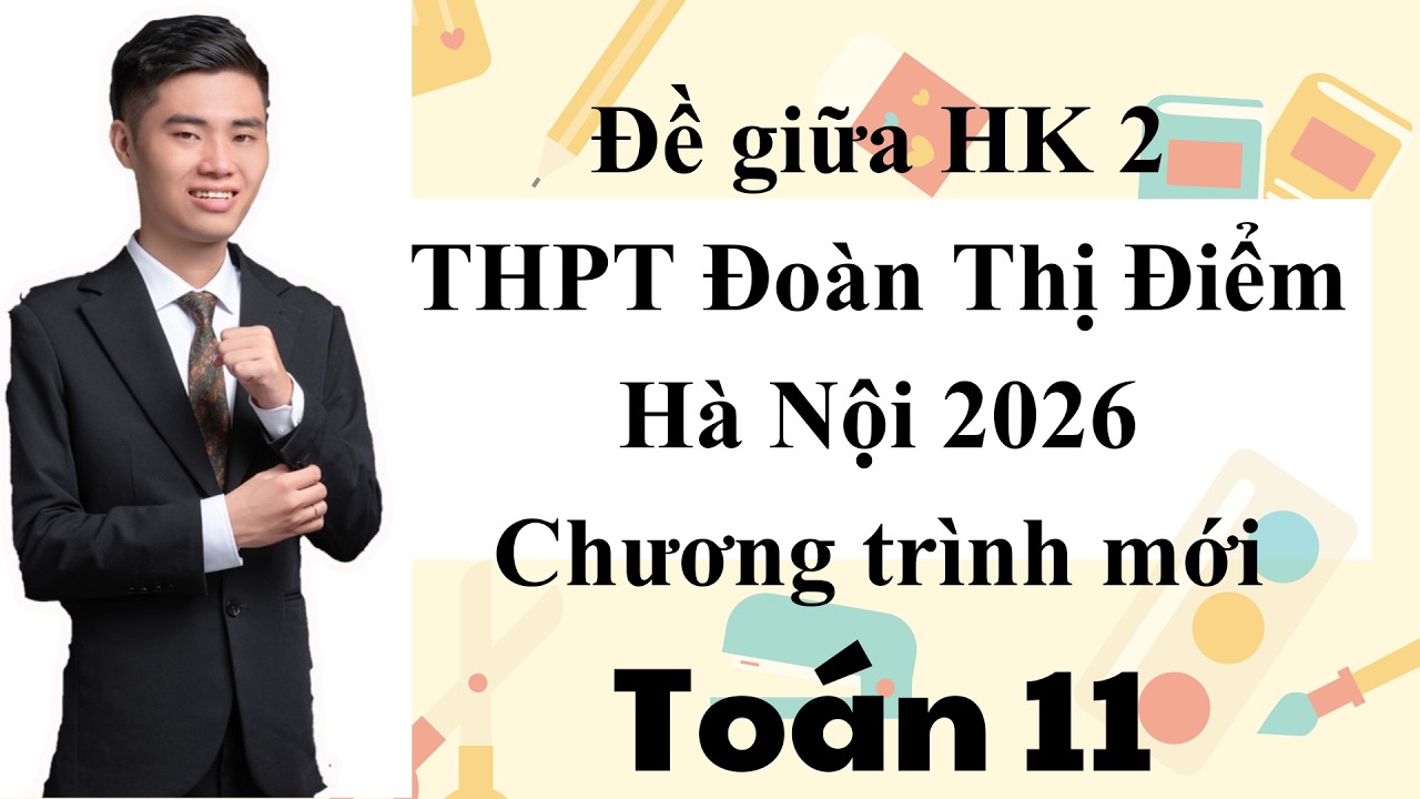 Đề giữa học kì 2 môn toán lớp 11 năm 2025 THPT Đoàn Thị Điểm Hà Nội