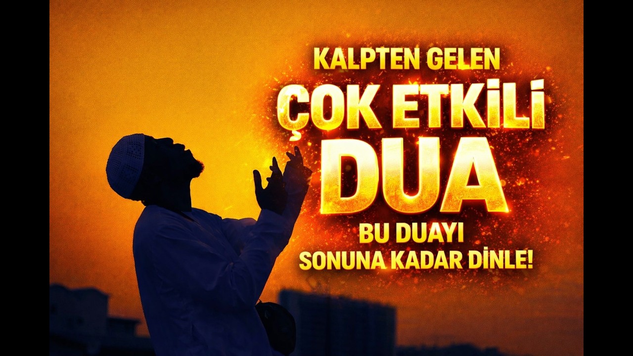 Kalpten Gelen Çok Etkili Dua | Huzur, Af ve Kabul İçin Yakarış