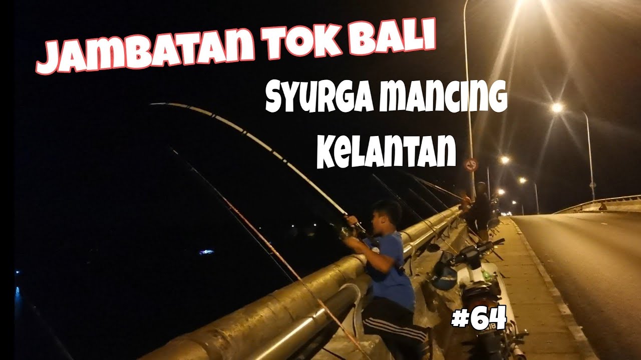 Syurga Kaki Pancing Di Kelantan #64 || Jambatan Tok Bali