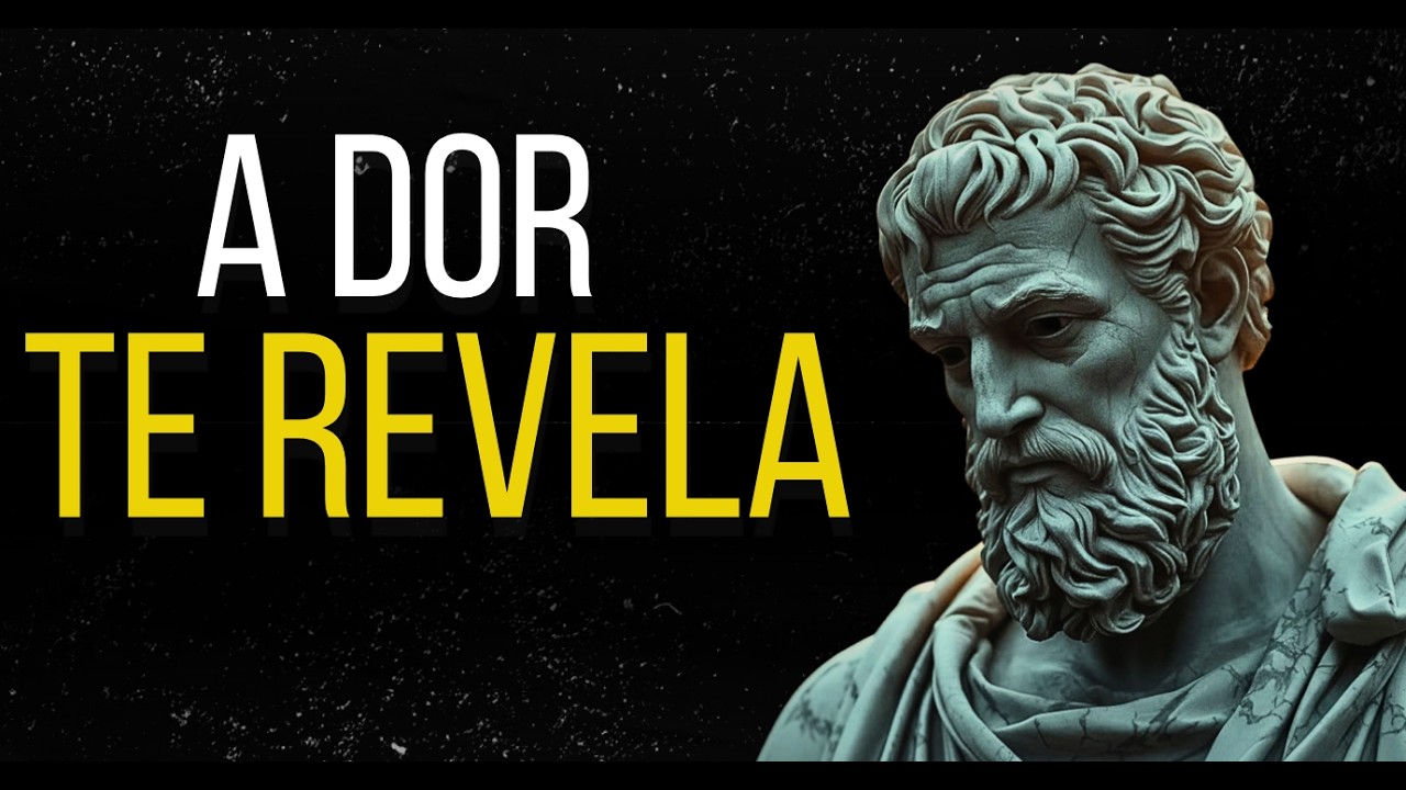 🔥 A DOR REVELA QUEM VOCÊ REALMENTE É |  Estoicismo