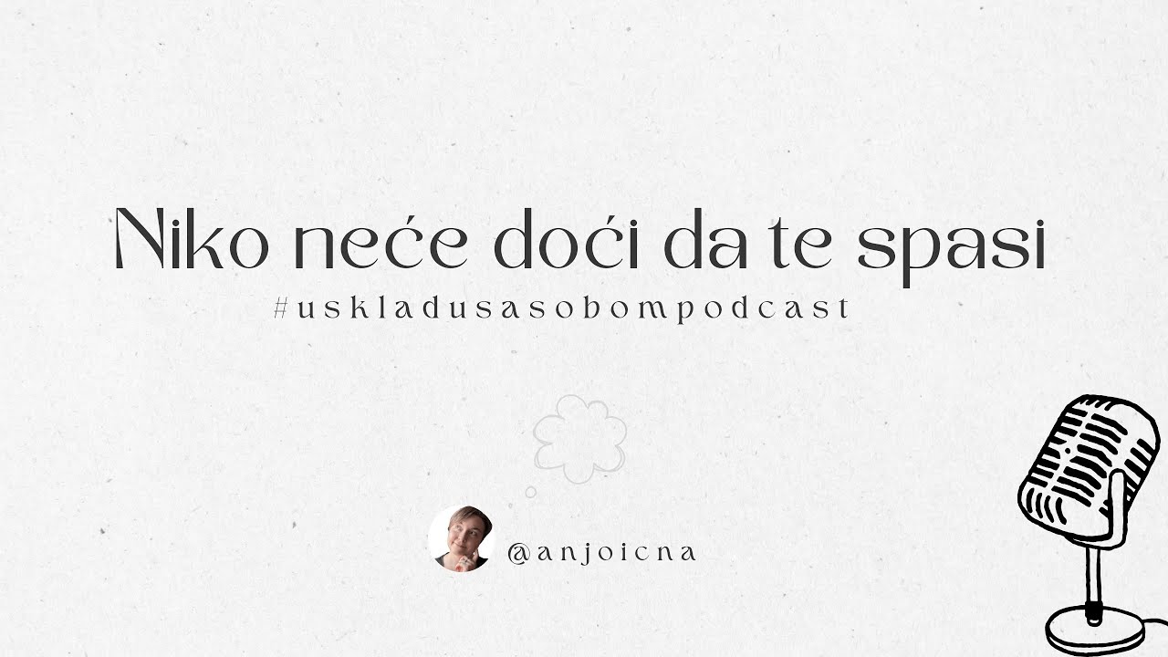 Niko neće doći da te spasi | U skladu sa sobom podcast - epizoda 5