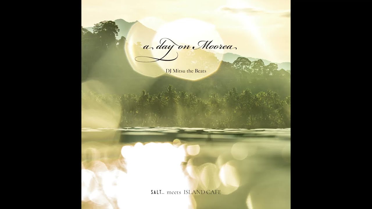DJ Mitsu the Beats / a day on Moorea【official audio】