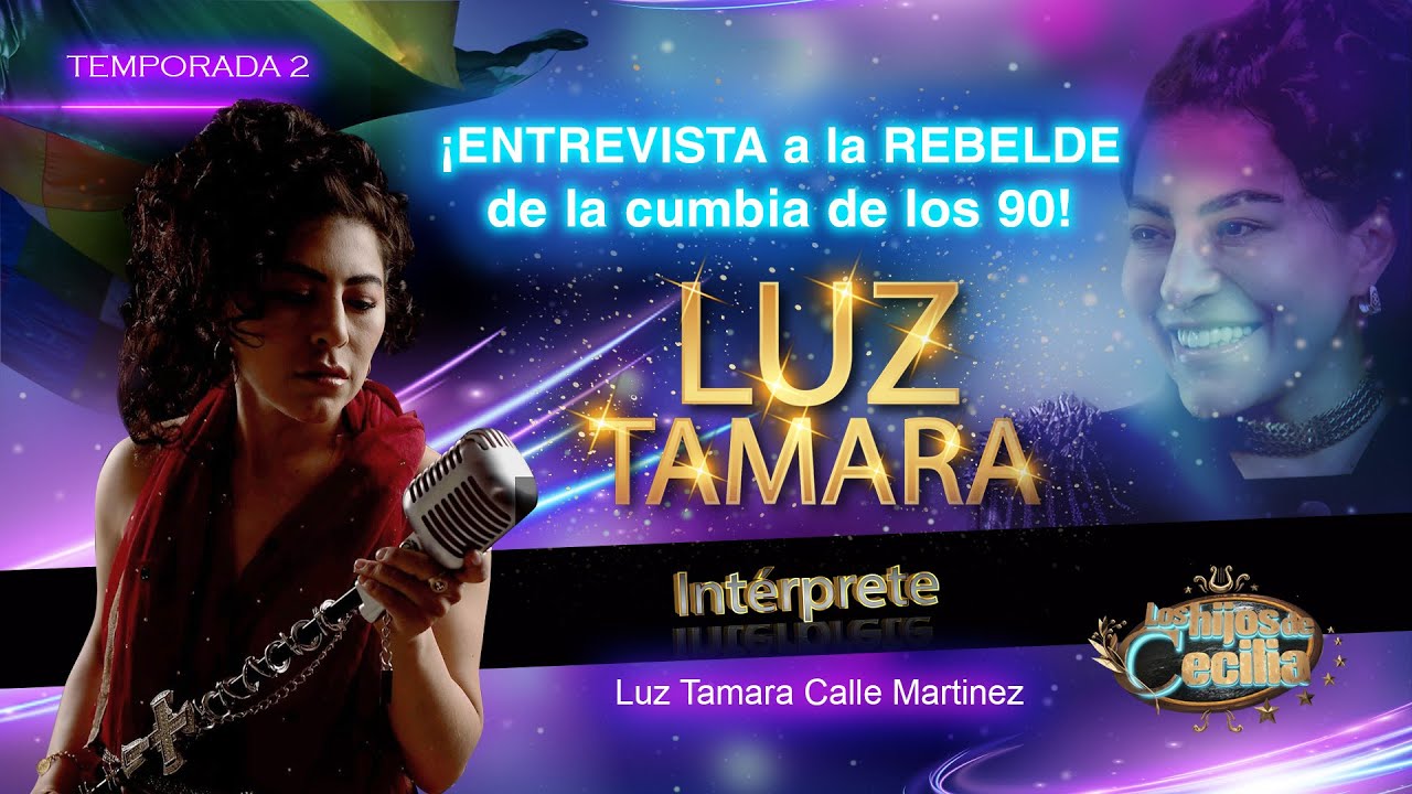 LUZ TAMARA: ¡Entrevista a la REBELDE de la cumbia de los 90! #LosHijosdeCecilia