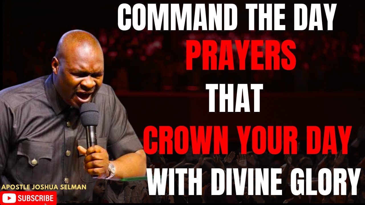 23RD FEBRUARY 2026: START YOUR DAY WITH POWERFUL EARLY MORNING PRAYERS BY APOSTLE JOSHUA SELMAN