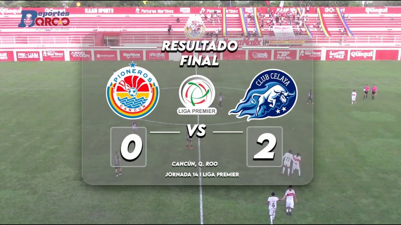 🔴 📡 Pioneros Cancún Vs. Club Celaya J-14 I Liga Premier, Serie A