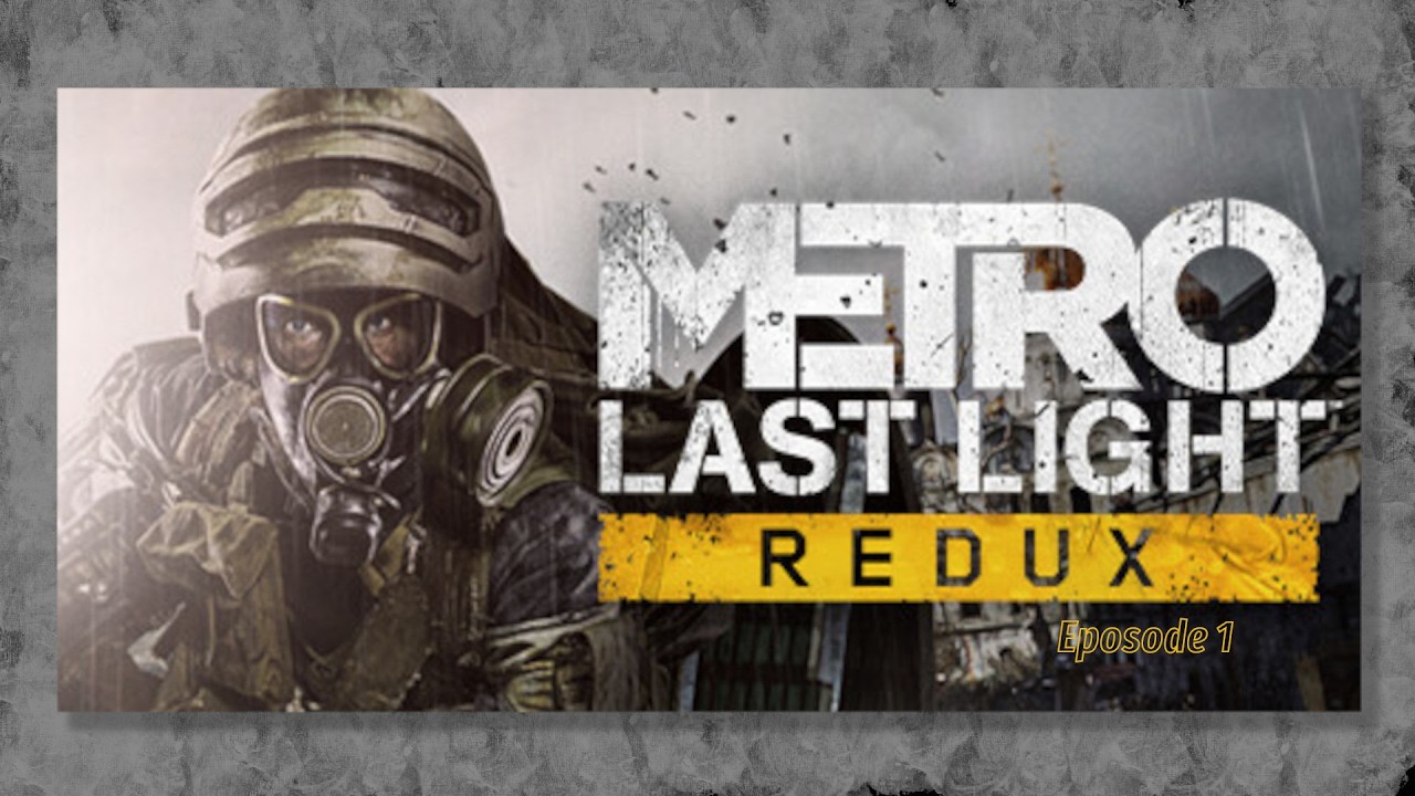 Metro Last Light Redux EP 1
