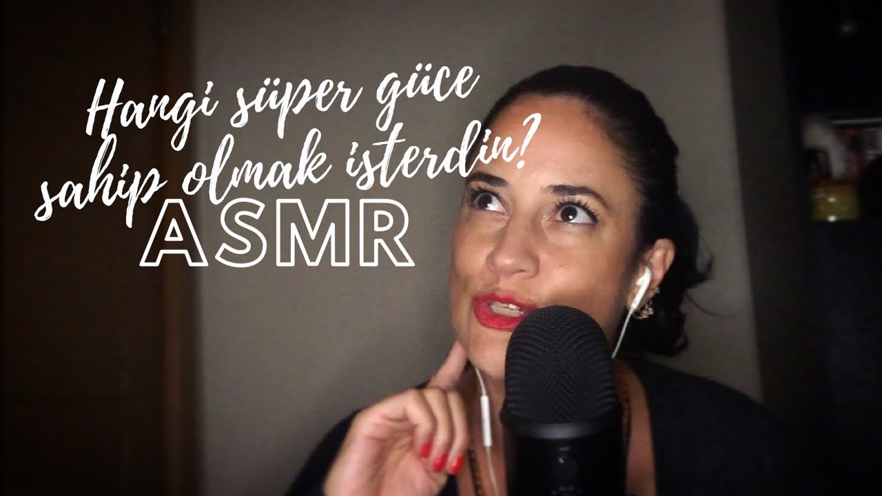 Hangi süper güce sahip olmak isterdin? Türkçe sohbet ASMR