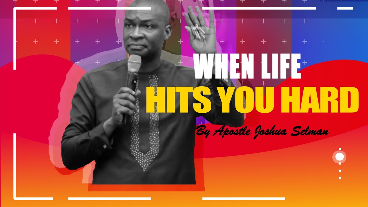 MUST WATCH!..WHEN LIFE HITS YOU HARD || APOSTLE JOSHUA SELMAN