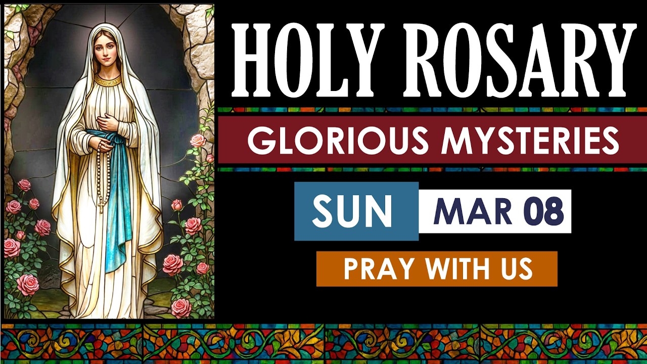 March 8 Glorious Mysteries Rosary | Sunday Holy Rosary | Pray the Rosary Today Catholic Prayer
