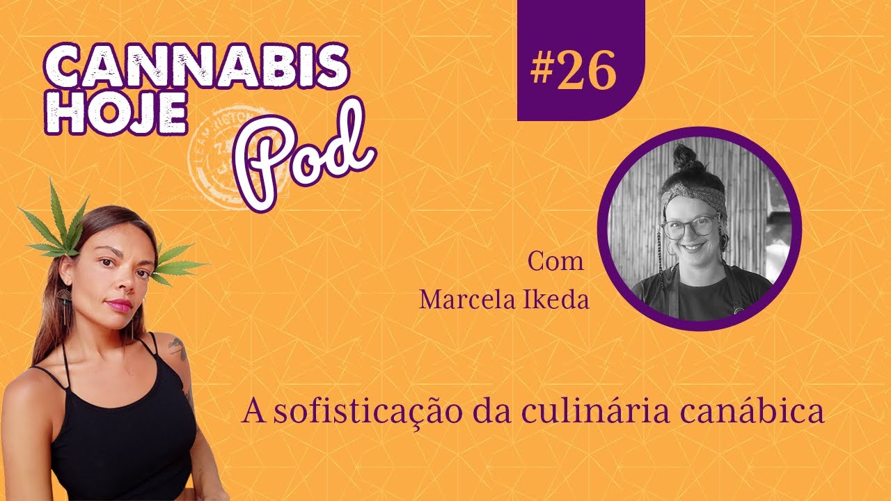 #26 Marcela Ikeda - A sofisticação da culinária canábica