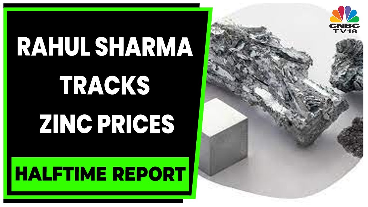Rahul Sharma Talks About Zinc Prices Surge & Will This Gain Sustain | Halftime Report | CNBC-TV18