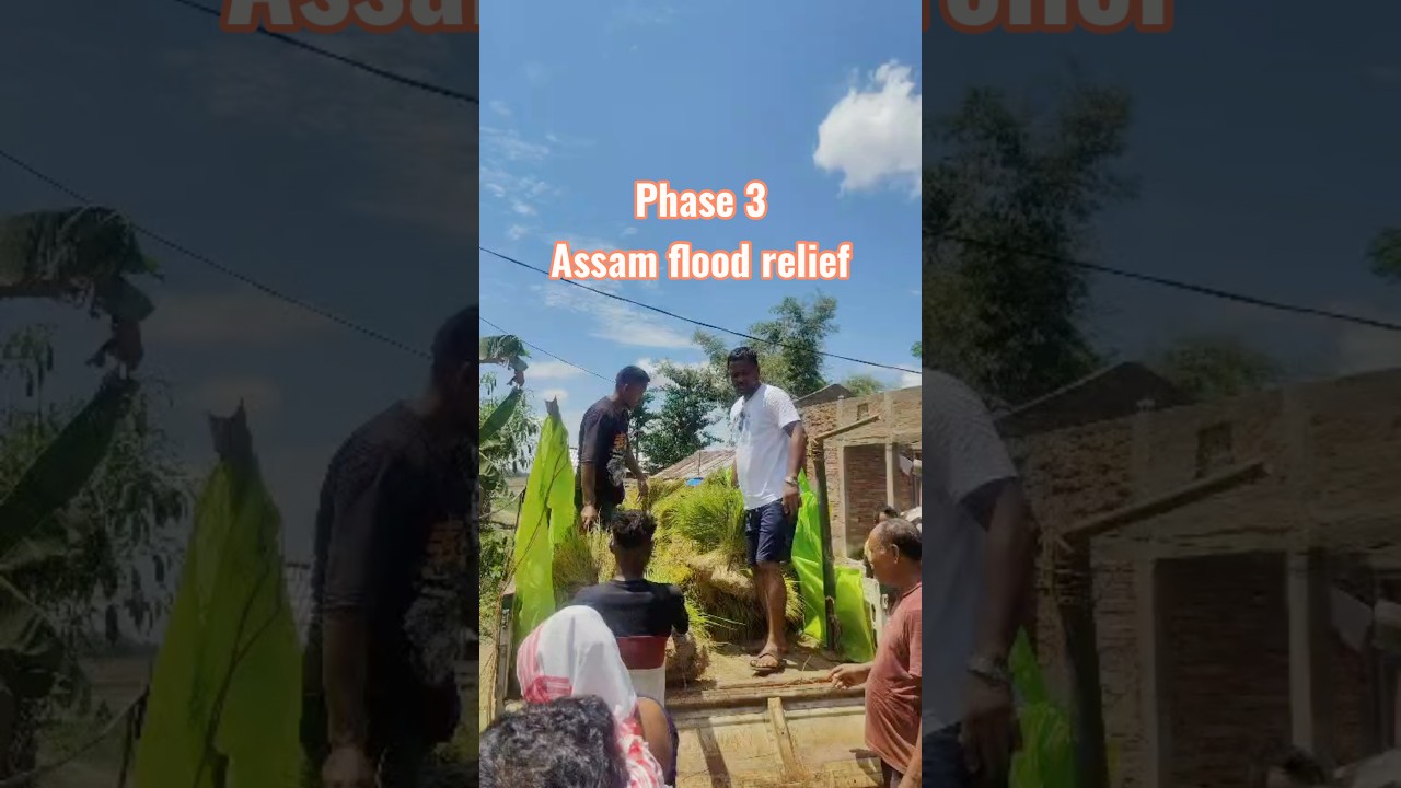 Phase 3 Assam Flood Relief in progress