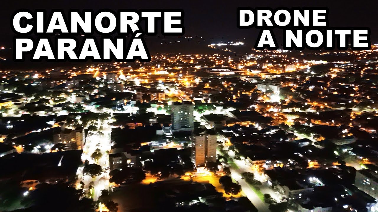 CIANORTE PARAN&Aacute; │IMAGENS DE DRONE A NOITE