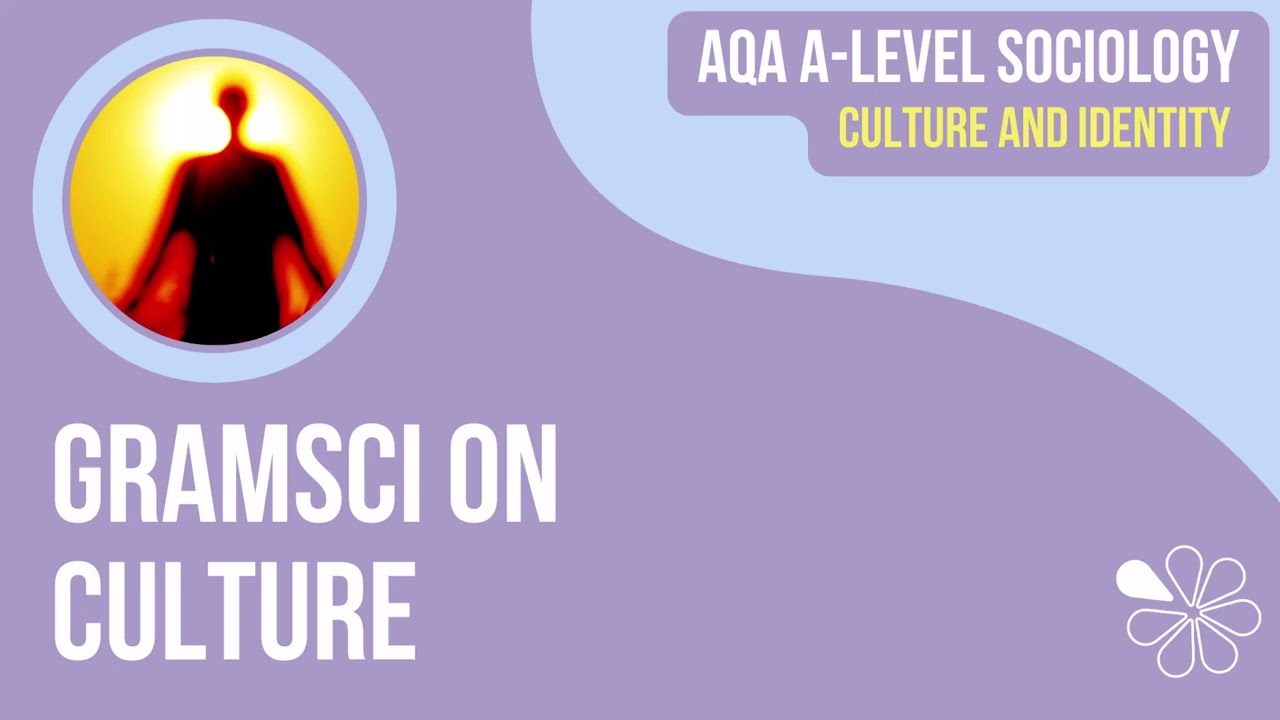 Gramsci on Culture | Culture & Identity | A Level Sociology