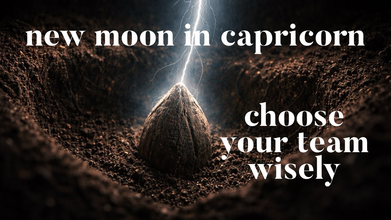 New Moon in Capricorn  - Choose Your Team Wisely