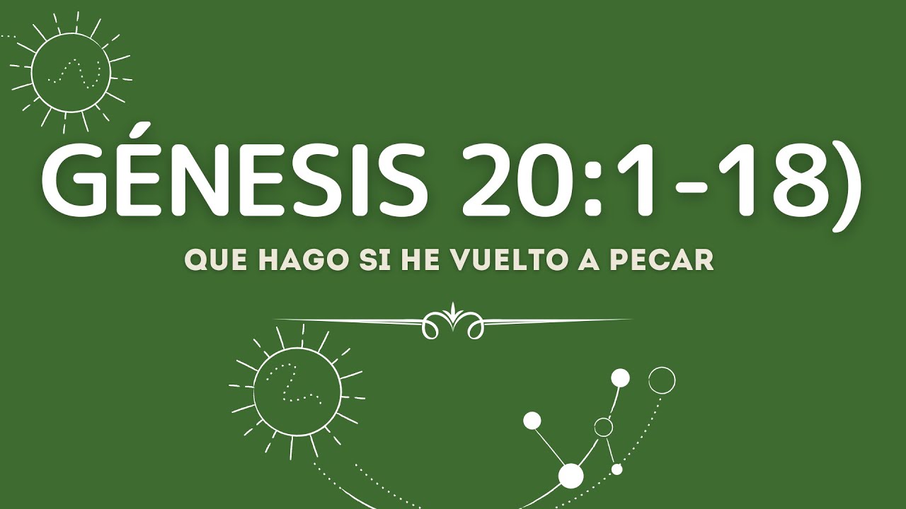 QUE HAGO SI VUELVO A PECAR Y EN LO MISMO (028 GENESIS 20:1-18)