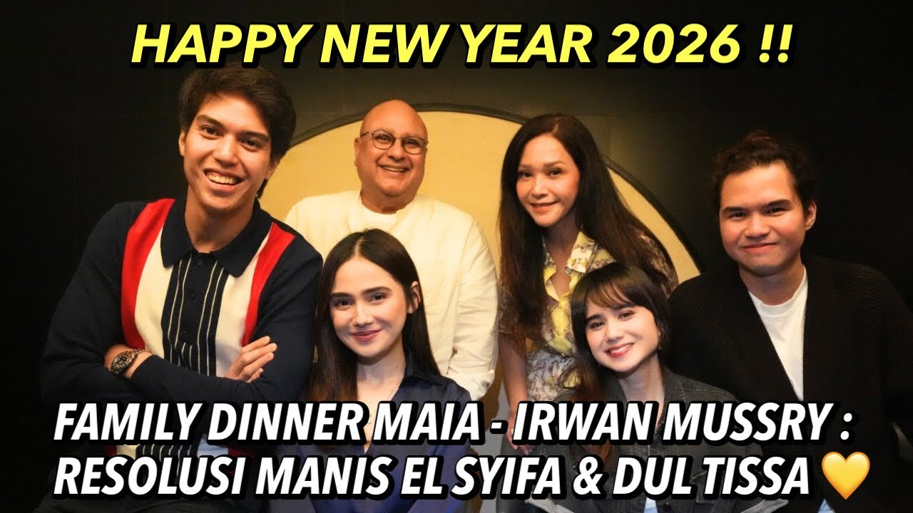 FAMILY DINNER MAIA - IRWAN MUSSRY : RESOLUSI PENUH CINTA DARI EL - SYIFA HADJU & DUL - TISSA BIANI