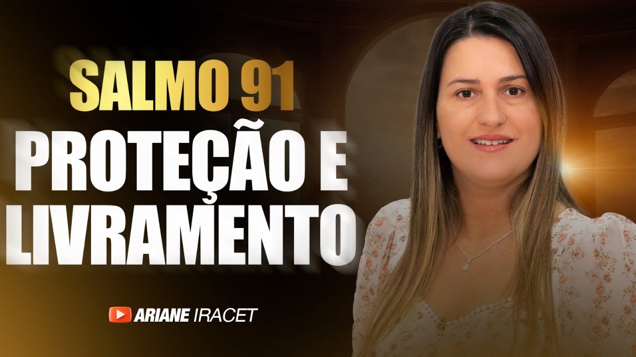 ORAÇÃO DE PROTEÇÃO E LIVRAMENTO NO SALMO 91 (AMBIENTES IMPORTAM)