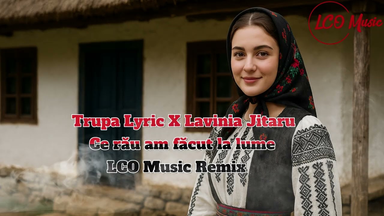𝐓𝐫𝐮𝐩𝐚 𝐋𝐲𝐫𝐢𝐜 și ‪@laviniajitaru‬ - Ce rau am facut la lume ( LCO Music Remix )