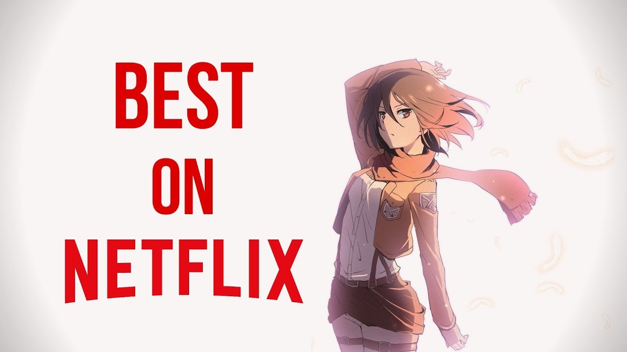 ACTUAL Top 10 Best Anime on Netflix!!!!