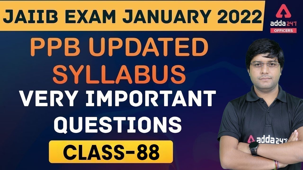 JAIIB Exam January 2022 | JAIIB PPB Updated Syllabus | Very Important Questions | Class 88