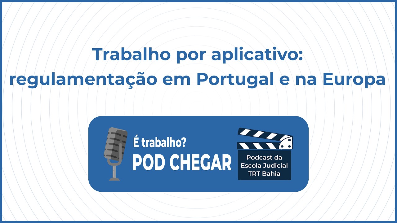 Trabalho por aplicativo: regulamentação em Portugal e na Europa
