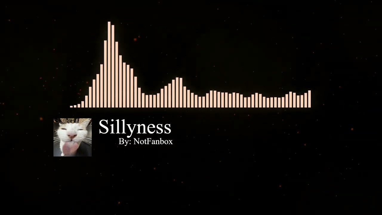 Sillyness | By: NotFanbox