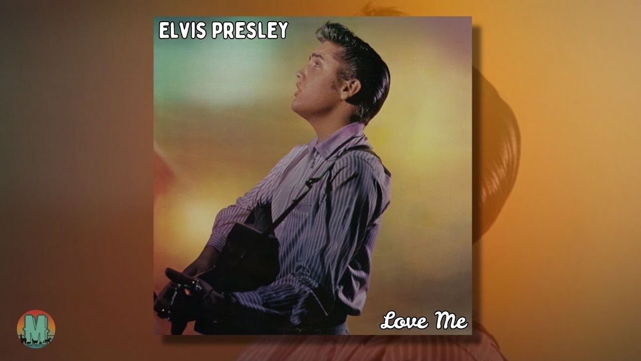 Elvis Presley - Love Me (1956)