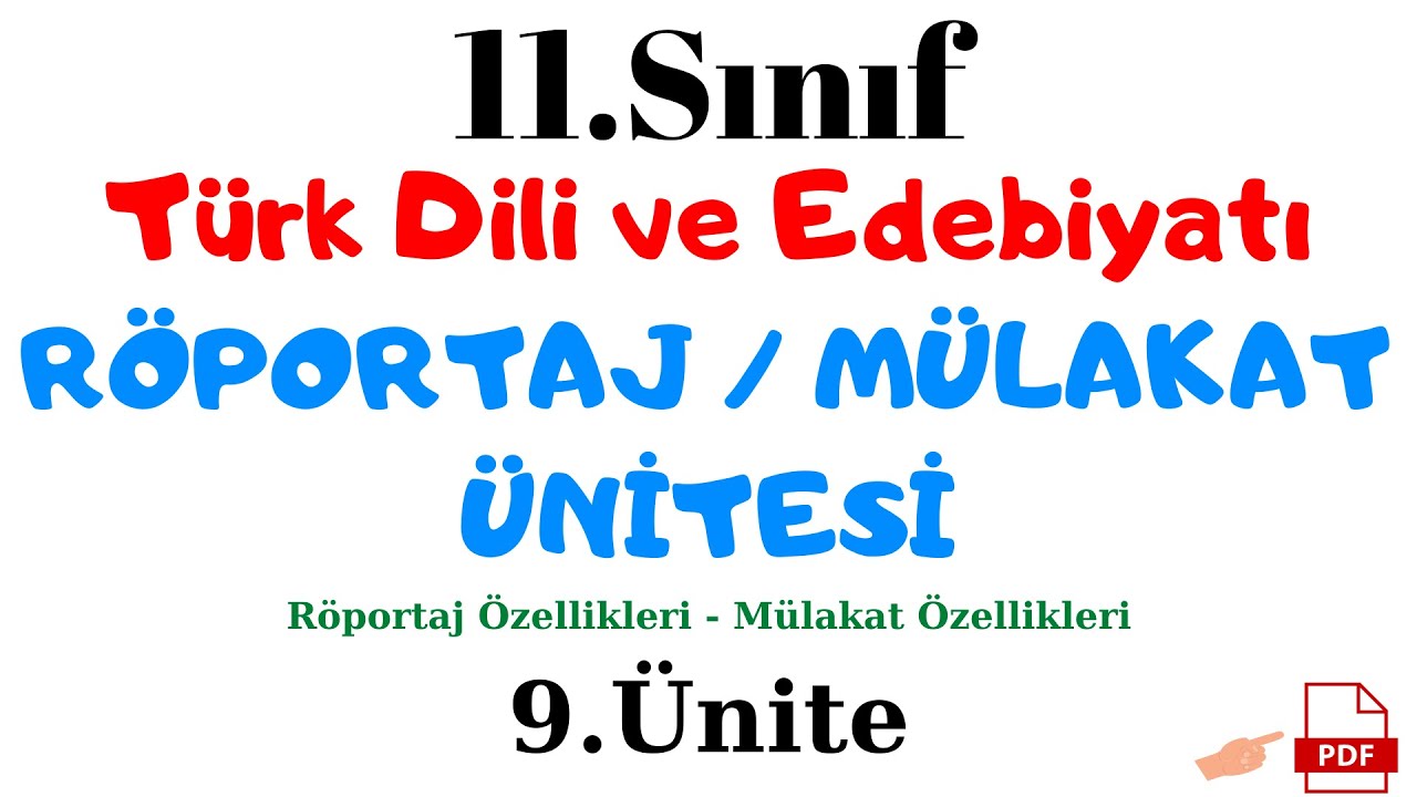 11.SINIF TÜRK DİLİ VE EDEBİYATI MÜLAKAT-RÖPORTAJ ÜNİTESİ - 11.Sınıf Röportaj - Mülakat Ünitesi