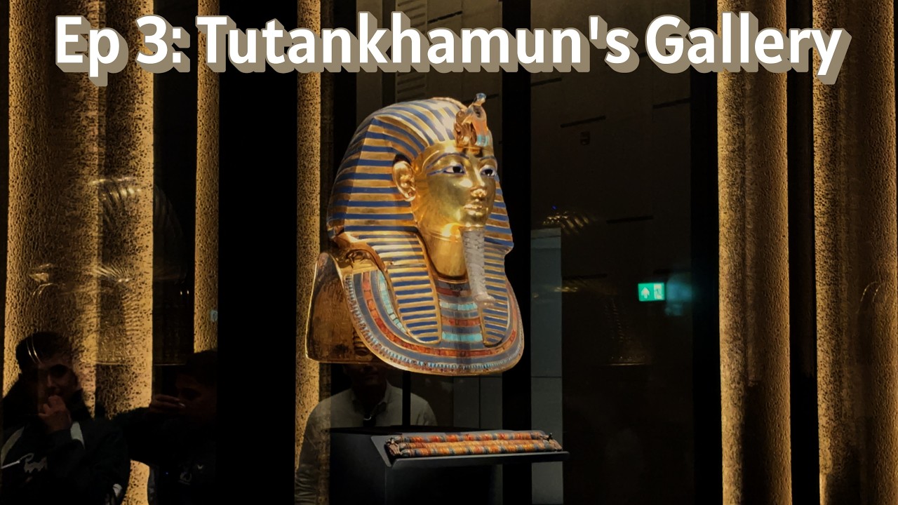 Egypt Ep3   Grand Egyptian Museum & Tutankhamen's Gallery