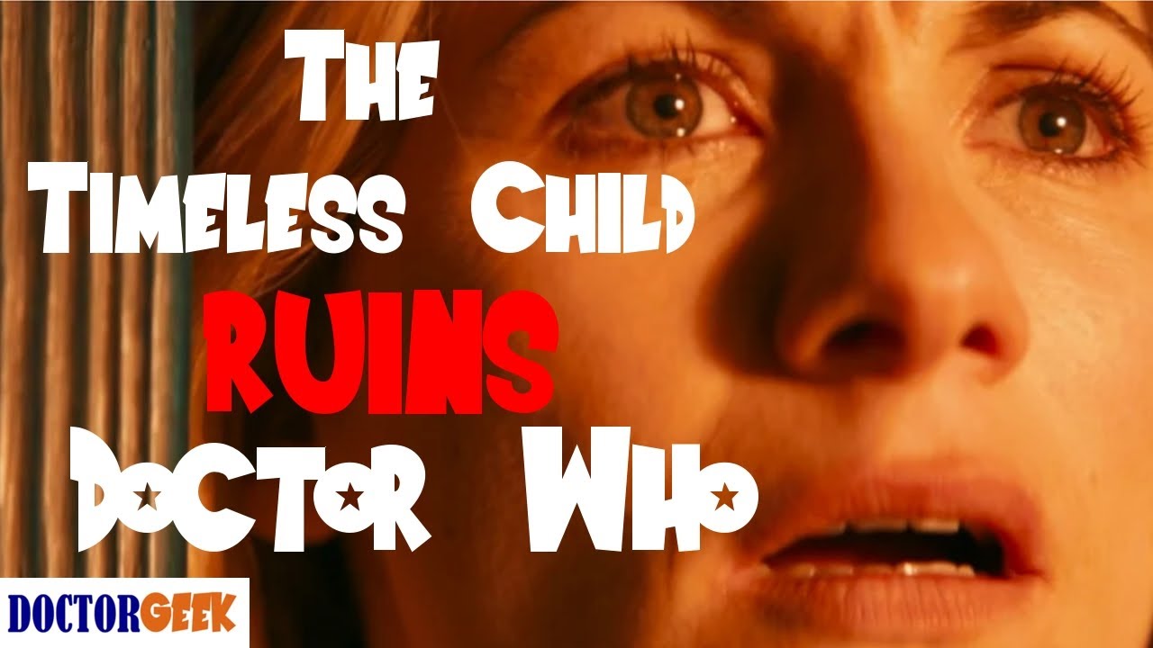 My Thoughts on the Timeless Child... Why it Ruins Doctor Who