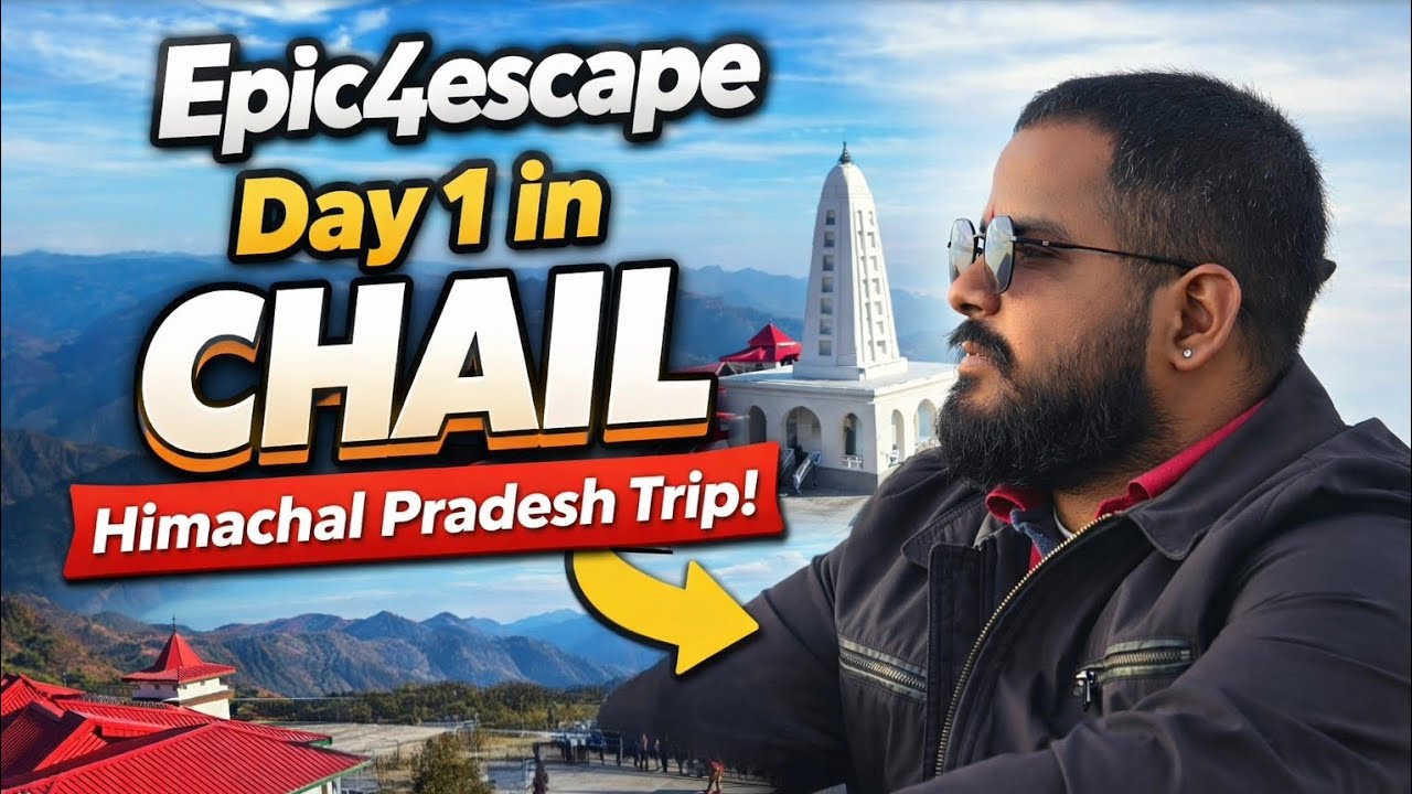 Day 1 in Chail | Himachal Pradesh Trip 🇮🇳 | Epic4Escape Vlog