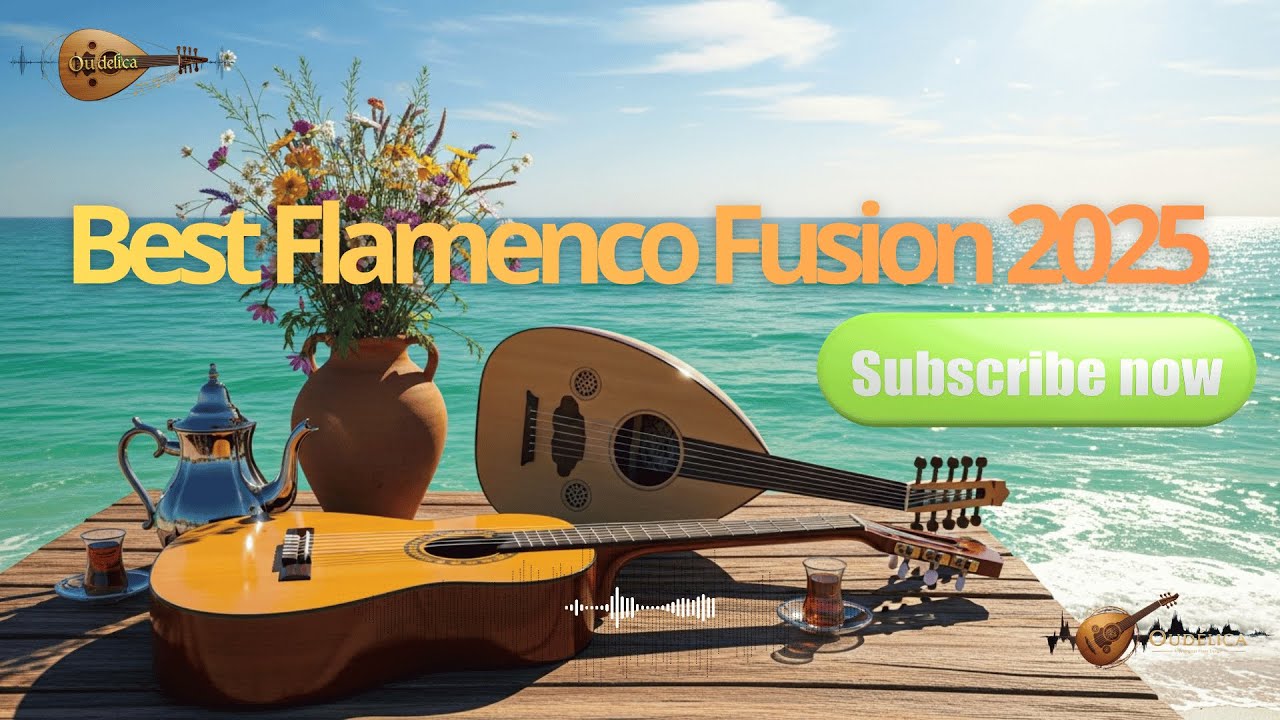 Spanish Guitar & Arabic Oud 2025 | Flamenco Fusion Chillout Mix for Relaxation