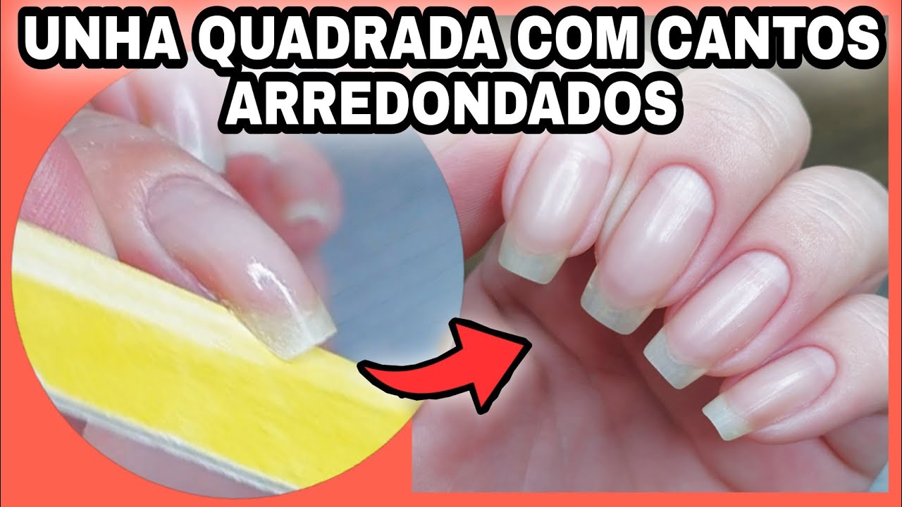 JEITO F&Aacute;CIL DE LIXAR A UNHA QUADRADA COM CANTOS ARREDONDADOS