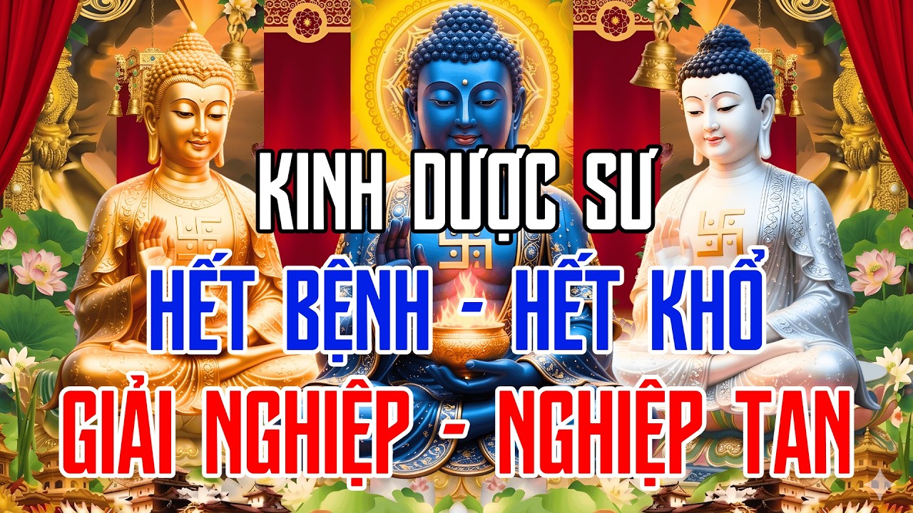 Mỗi Ngày Dành 15 Phút Nghe Kinh Dược Sư – Bệnh Nặng Đến Đâu Cũng Hết, Nghiệp Lớn Đến Đâu Cũng Tan.
